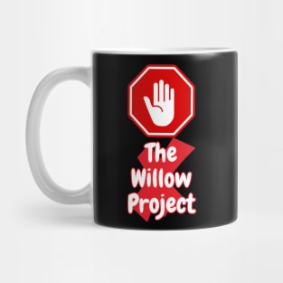 Stop the willow project -digital printa Mug